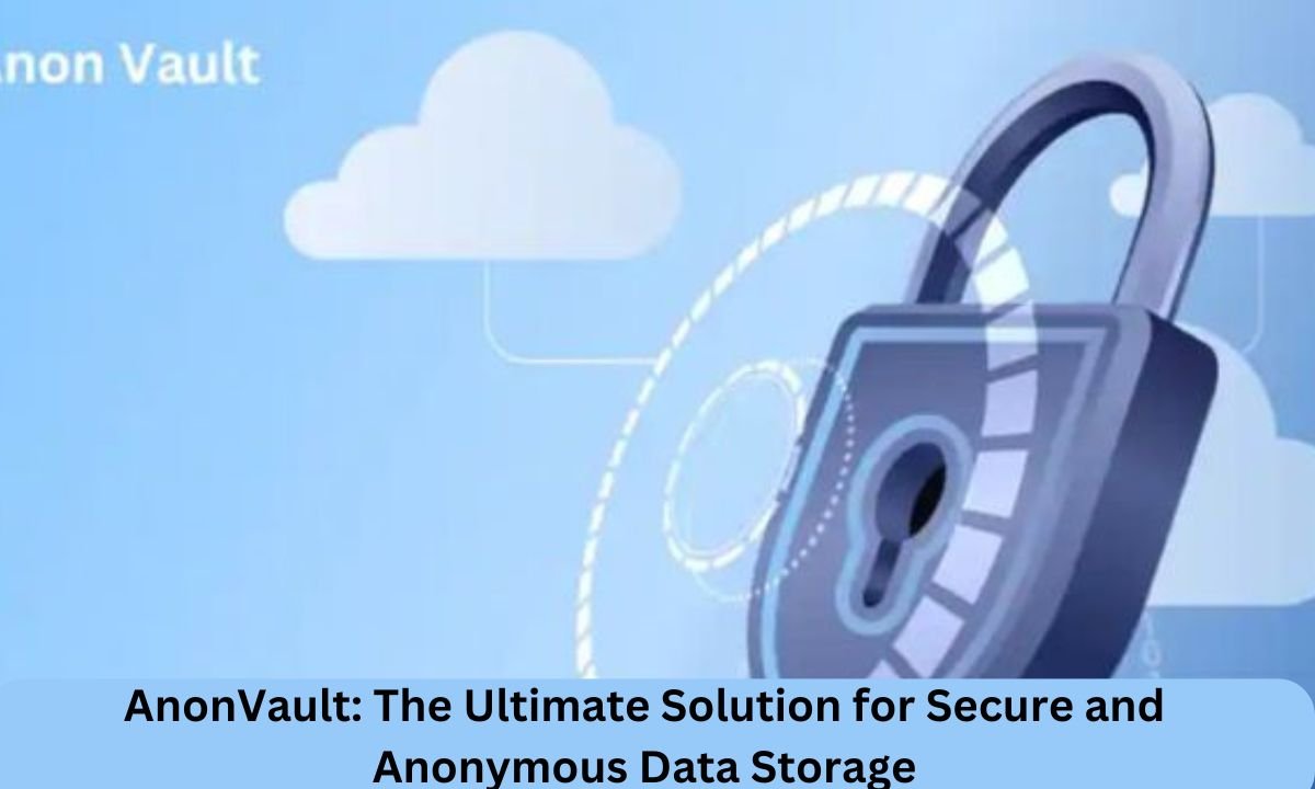 AnonVault: The Ultimate Solution for Secure and Anonymous Data Storage